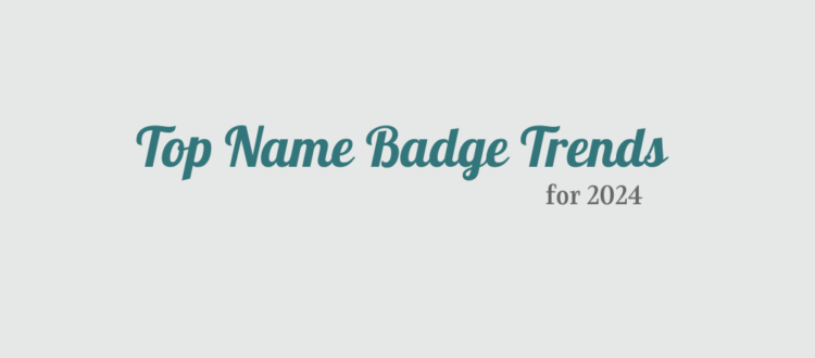 Top Name Badge Trends for 2024