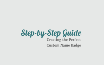 Step-by-Step Guide: Creating the Perfect Custom Name Badge