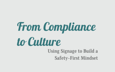 From Compliance to Culture: Using Signage to Build a Safety-First Mindset